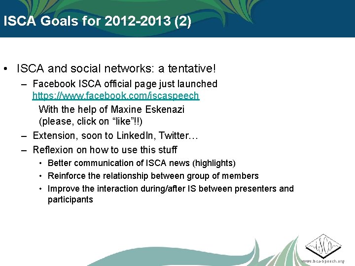 ISCA Goals for 2012 -2013 (2) • ISCA and social networks: a tentative! –