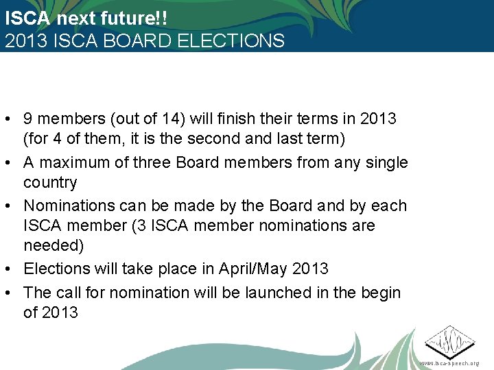 ISCA next future!! 2013 ISCA BOARD ELECTIONS • 9 members (out of 14) will
