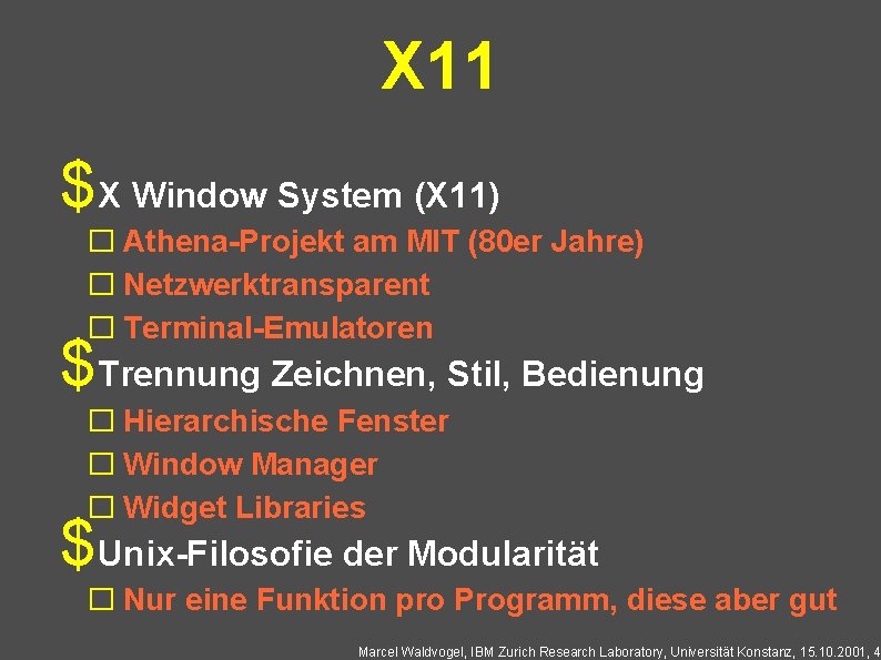X 11 $X Window System (X 11) � Athena-Projekt am MIT (80 er Jahre)