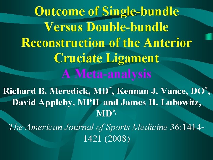 Outcome of Single-bundle Versus Double-bundle Reconstruction of the Anterior Cruciate Ligament A Meta-analysis Richard