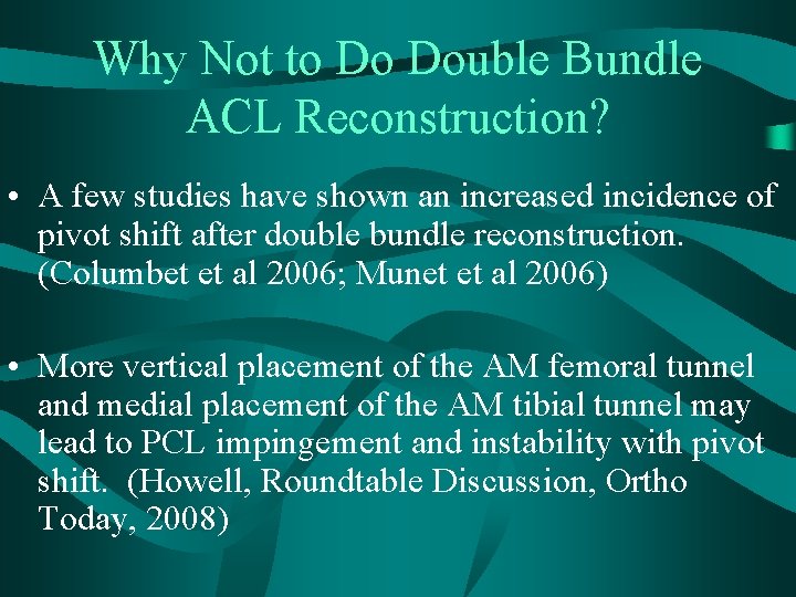 Why Not to Do Double Bundle ACL Reconstruction? • A few studies have shown