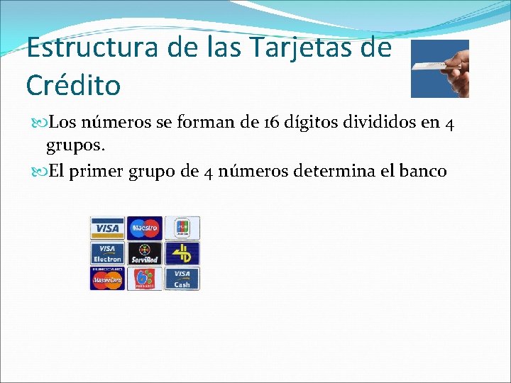 Estructura de las Tarjetas de Crédito Los números se forman de 16 dígitos divididos