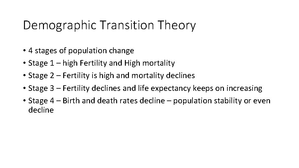 Demographic Transition Theory • 4 stages of population change • Stage 1 – high