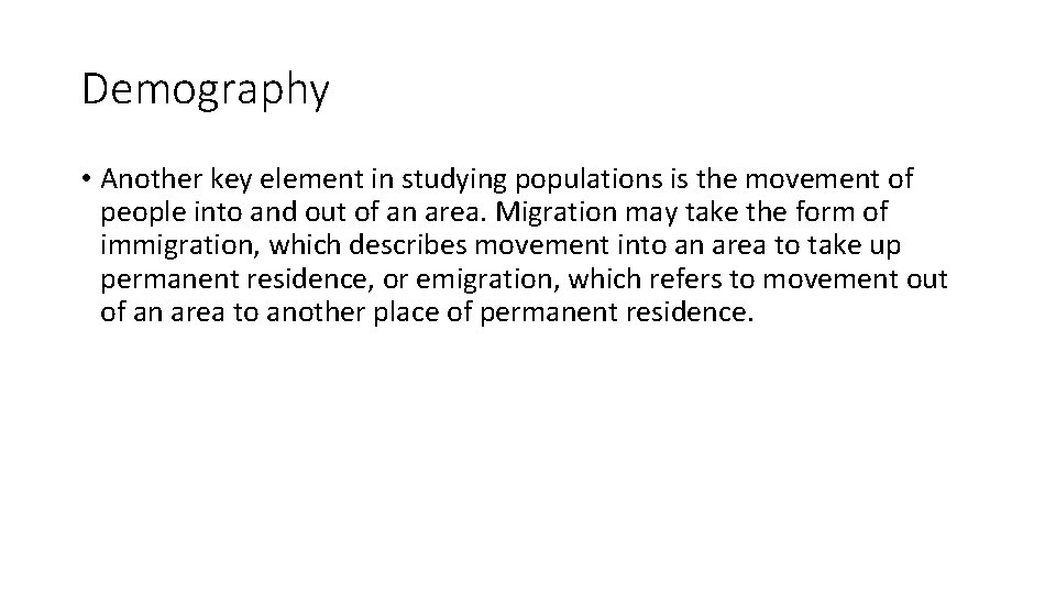 Demography • Another key element in studying populations is the movement of people into