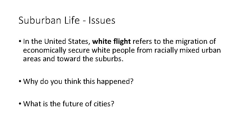 Suburban Life - Issues • In the United States, white flight refers to the
