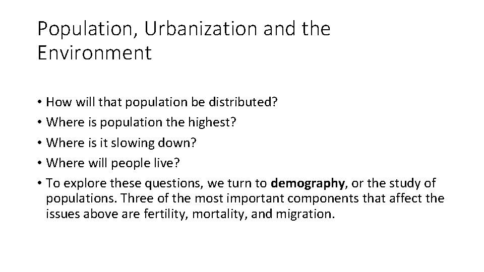 Population, Urbanization and the Environment • How will that population be distributed? • Where