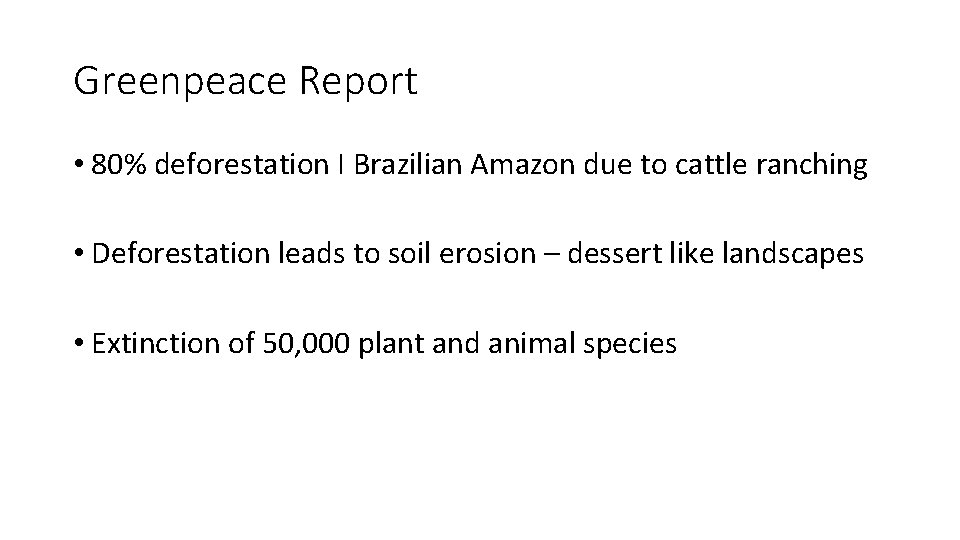 Greenpeace Report • 80% deforestation I Brazilian Amazon due to cattle ranching • Deforestation