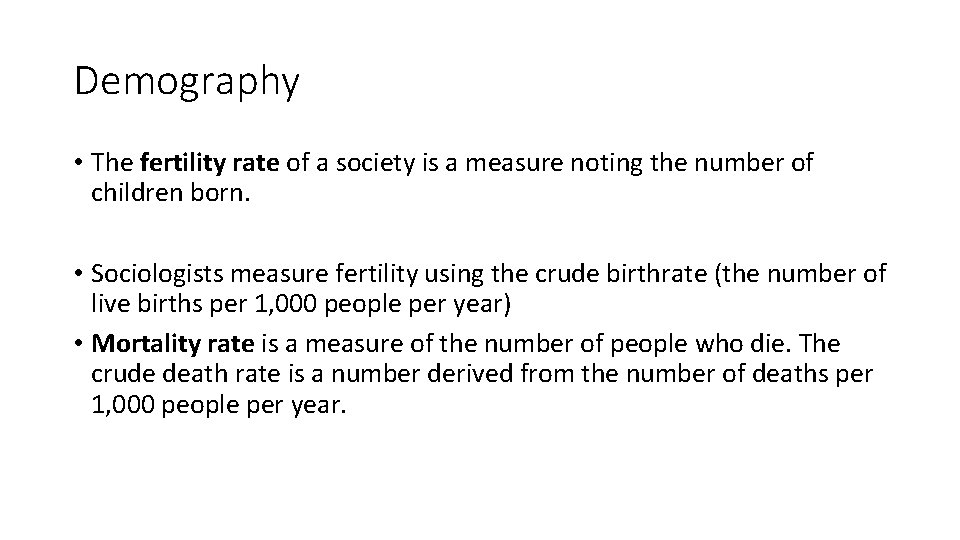 Demography • The fertility rate of a society is a measure noting the number