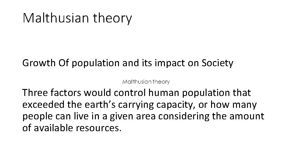 Malthusian theory Growth Of population and its impact on Society Three factors would control