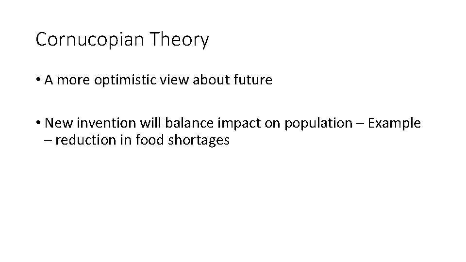 Cornucopian Theory • A more optimistic view about future • New invention will balance