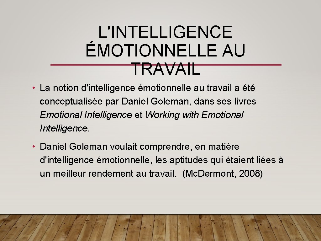 L'INTELLIGENCE ÉMOTIONNELLE AU TRAVAIL • La notion d'intelligence émotionnelle au travail a été conceptualisée
