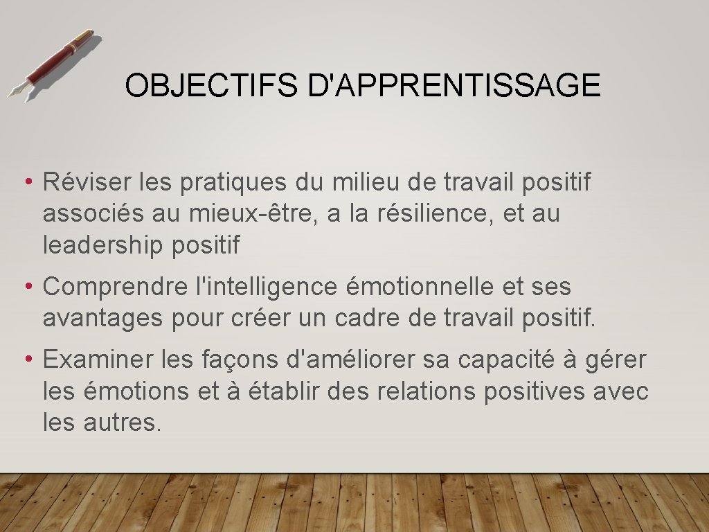 OBJECTIFS D'APPRENTISSAGE • Réviser les pratiques du milieu de travail positif associés au mieux-être,