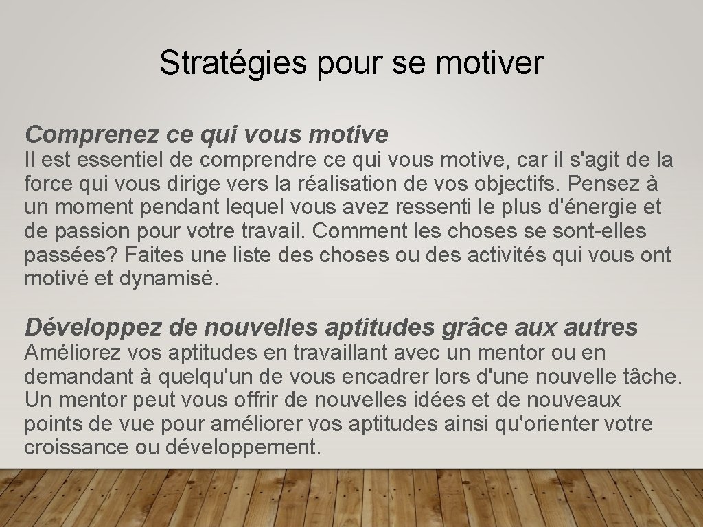 Stratégies pour se motiver Comprenez ce qui vous motive Il est essentiel de comprendre