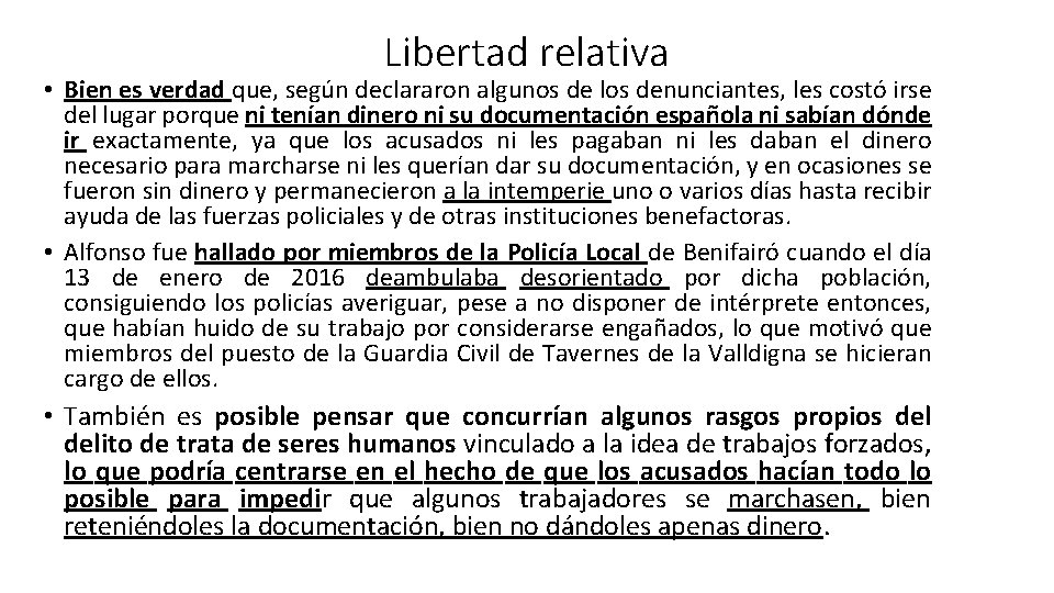 Libertad relativa • Bien es verdad que, según declararon algunos de los denunciantes, les