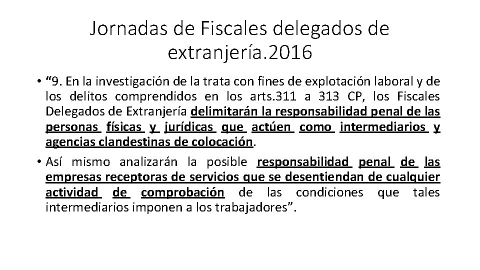 Jornadas de Fiscales delegados de extranjería. 2016 • “ 9. En la investigación de