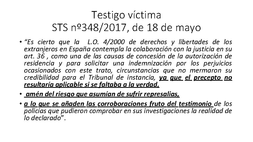 Testigo víctima STS nº 348/2017, de 18 de mayo • “Es cierto que la