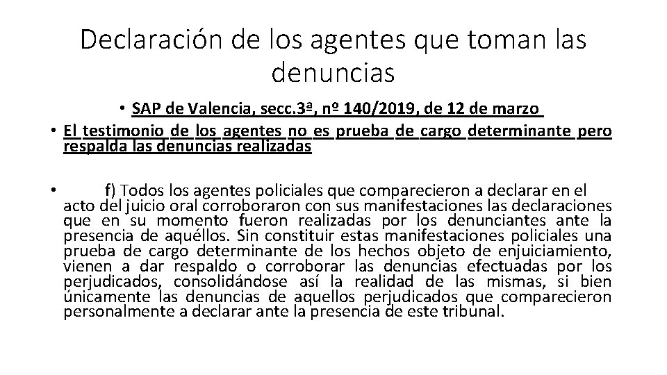 Declaración de los agentes que toman las denuncias • SAP de Valencia, secc. 3ª,