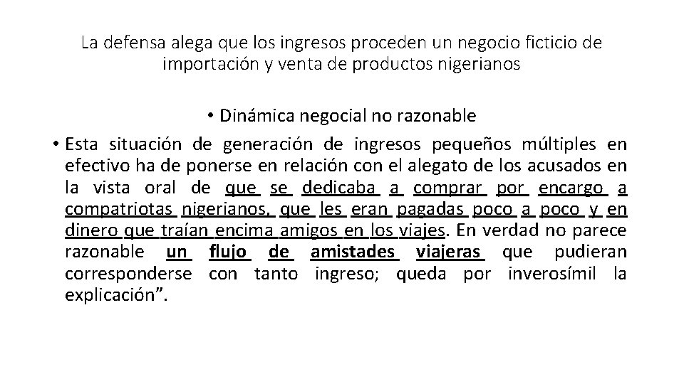 La defensa alega que los ingresos proceden un negocio ficticio de importación y venta