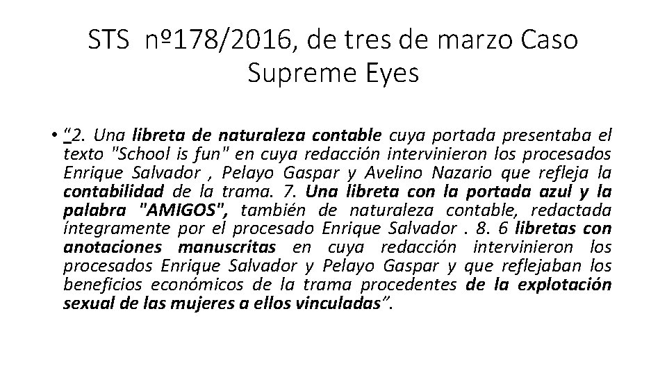 STS nº 178/2016, de tres de marzo Caso Supreme Eyes • “ 2. Una