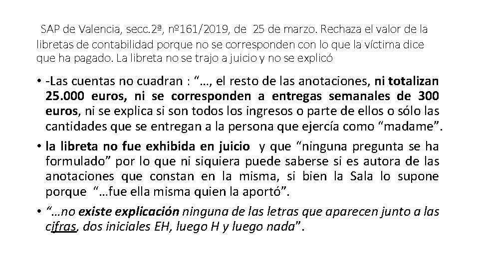 SAP de Valencia, secc. 2ª, nº 161/2019, de 25 de marzo. Rechaza el valor