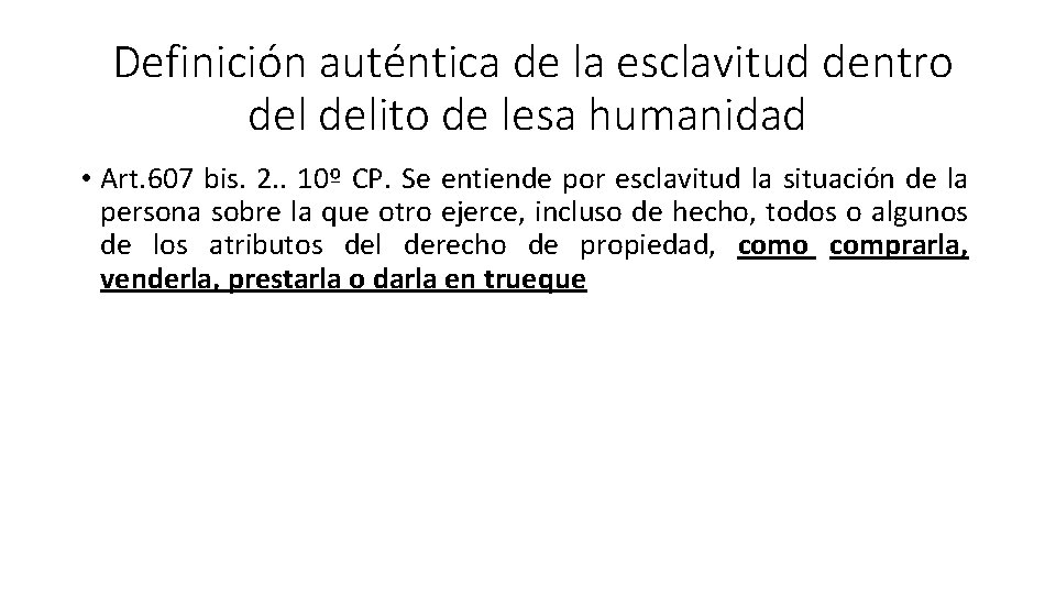 Definición auténtica de la esclavitud dentro delito de lesa humanidad • Art. 607 bis.