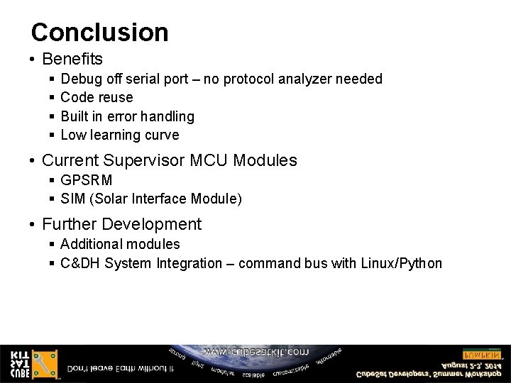 Conclusion • Benefits § § Debug off serial port – no protocol analyzer needed Conclusion • Benefits § § Debug off serial port – no protocol analyzer needed