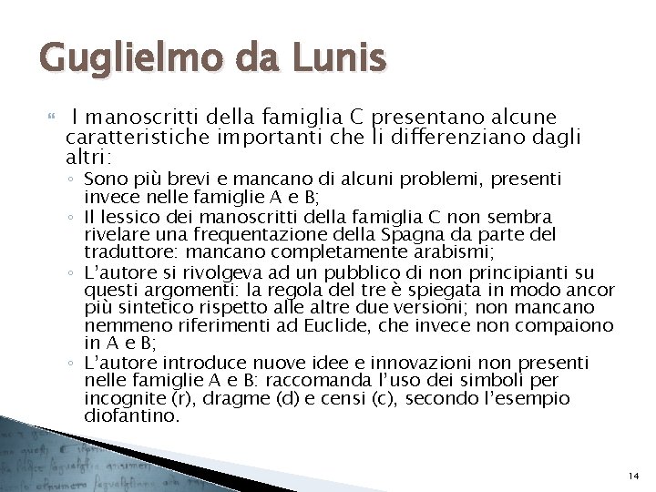 Guglielmo da Lunis I manoscritti della famiglia C presentano alcune caratteristiche importanti che li