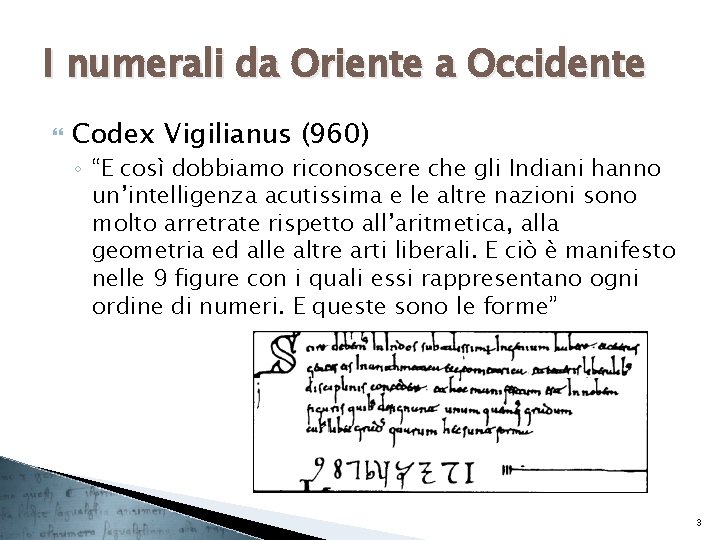 I numerali da Oriente a Occidente Codex Vigilianus (960) ◦ “E così dobbiamo riconoscere