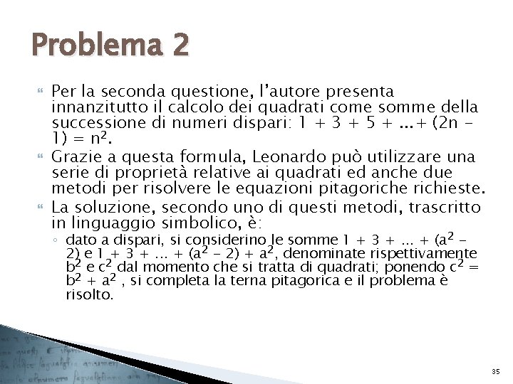 Problema 2 Per la seconda questione, l’autore presenta innanzitutto il calcolo dei quadrati come