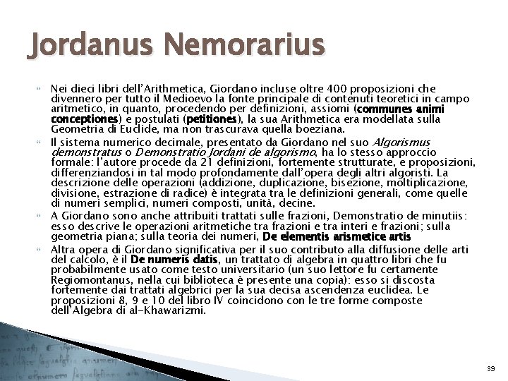 Jordanus Nemorarius Nei dieci libri dell’Arithmetica, Giordano incluse oltre 400 proposizioni che divennero per