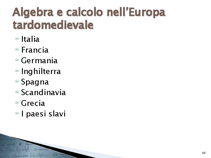 Algebra e calcolo nell’Europa tardomedievale Italia Francia Germania Inghilterra Spagna Scandinavia Grecia I paesi