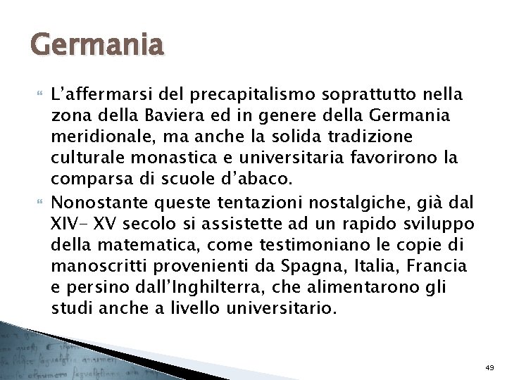 Germania L’affermarsi del precapitalismo soprattutto nella zona della Baviera ed in genere della Germania