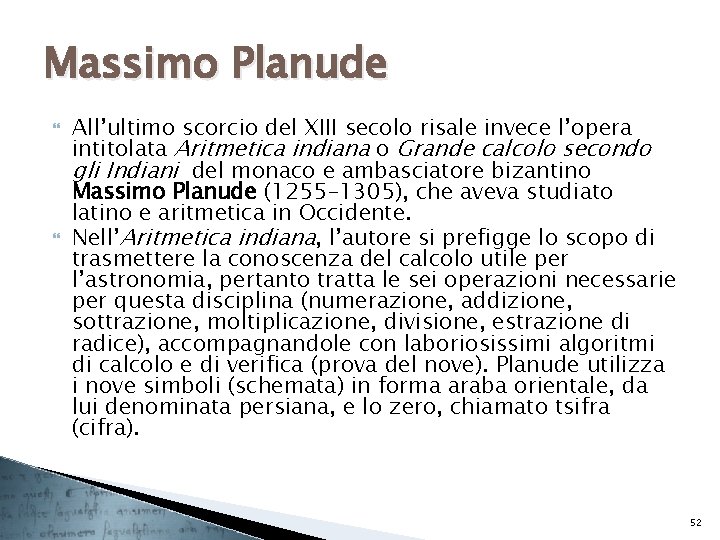 Massimo Planude All’ultimo scorcio del XIII secolo risale invece l’opera intitolata Aritmetica indiana o