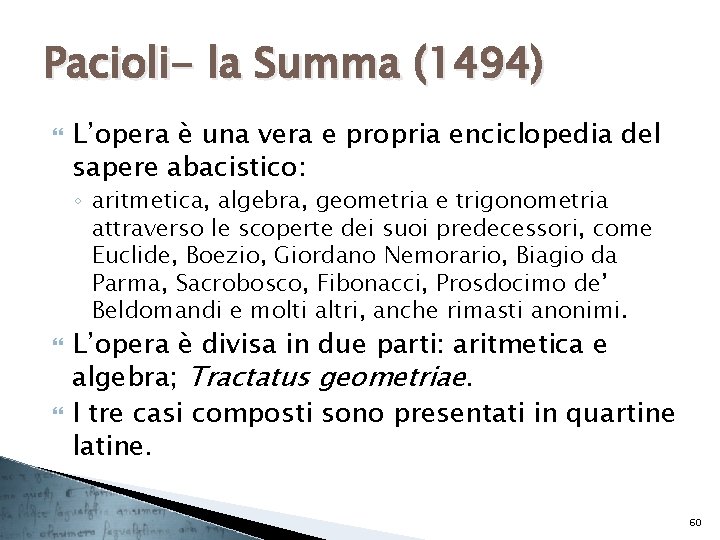 Pacioli- la Summa (1494) L’opera è una vera e propria enciclopedia del sapere abacistico: