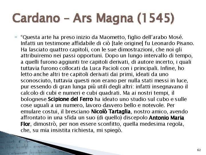 Cardano – Ars Magna (1545) “Questa arte ha preso inizio da Maometto, figlio dell’arabo