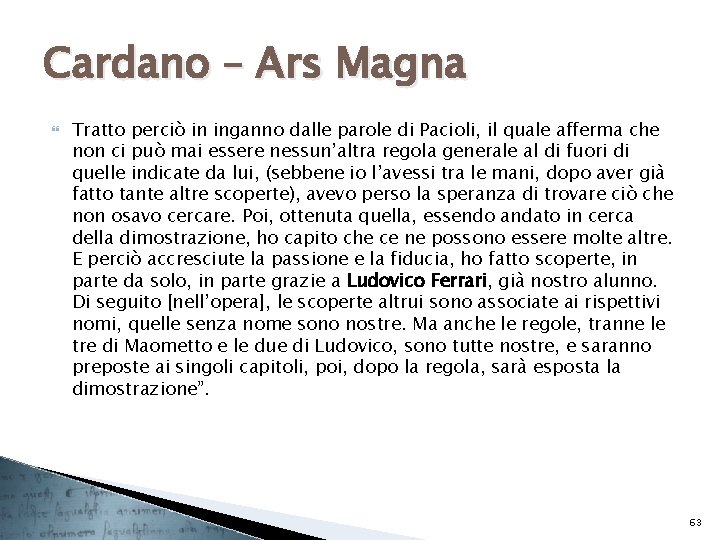 Cardano – Ars Magna Tratto perciò in inganno dalle parole di Pacioli, il quale