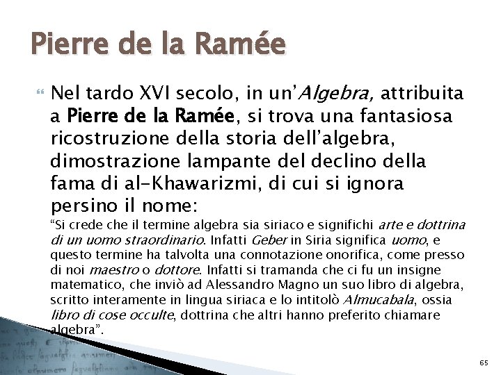 Pierre de la Ramée Nel tardo XVI secolo, in un’Algebra, attribuita a Pierre de