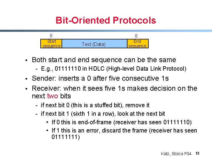 Bit-Oriented Protocols 8 Start sequence § 8 Text (Data) End sequence Both start and