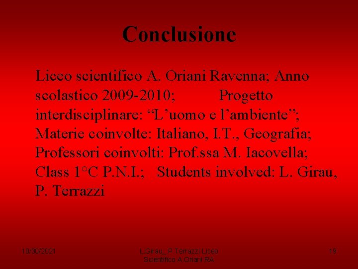 Conclusione Liceo scientifico A. Oriani Ravenna; Anno scolastico 2009 -2010; Progetto interdisciplinare: “L’uomo e