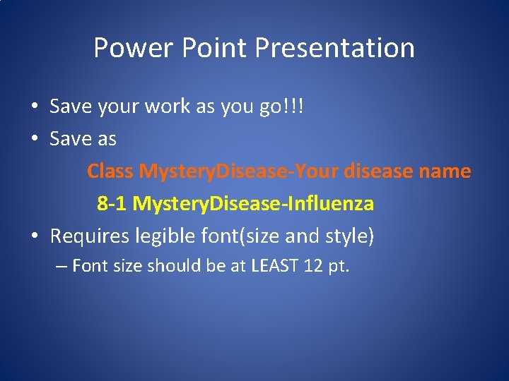Power Point Presentation • Save your work as you go!!! • Save as Class