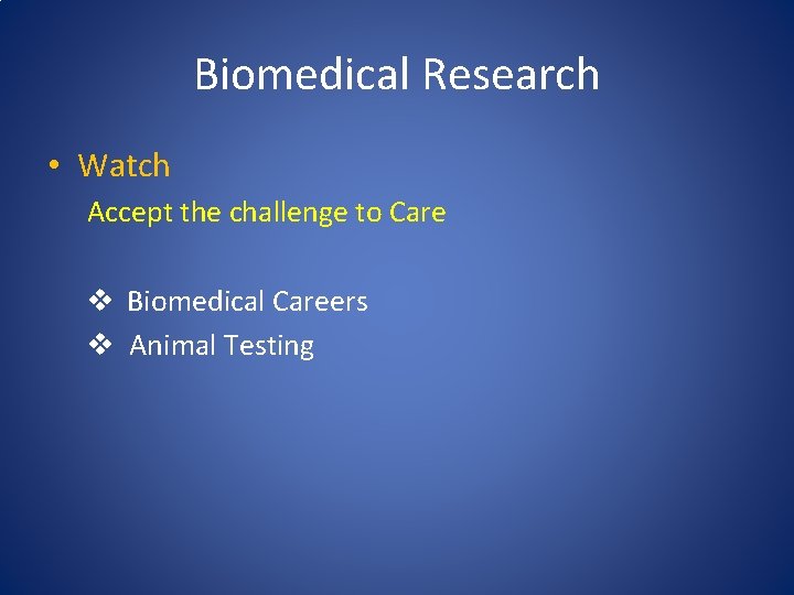 Biomedical Research • Watch Accept the challenge to Care v Biomedical Careers v Animal