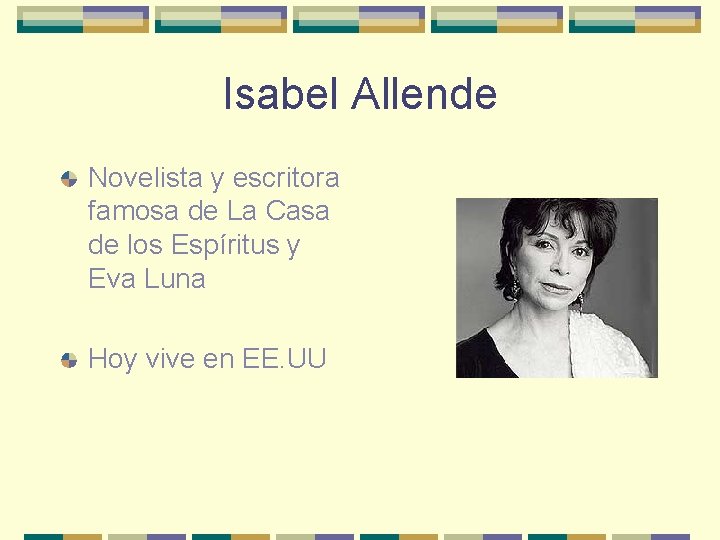 Isabel Allende Novelista y escritora famosa de La Casa de los Espíritus y Eva