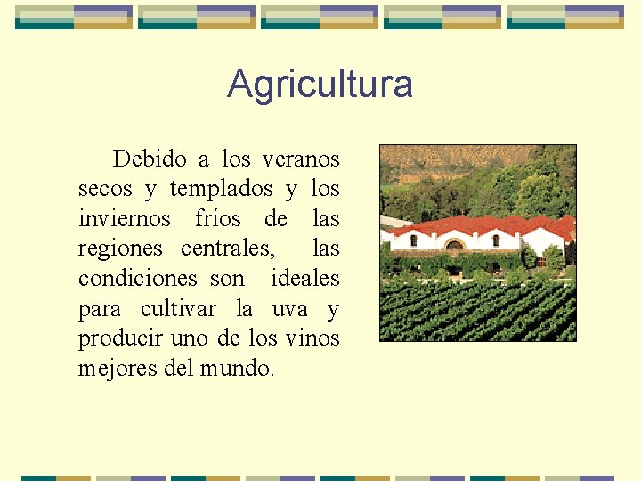 Agricultura Debido a los veranos secos y templados y los inviernos fríos de las