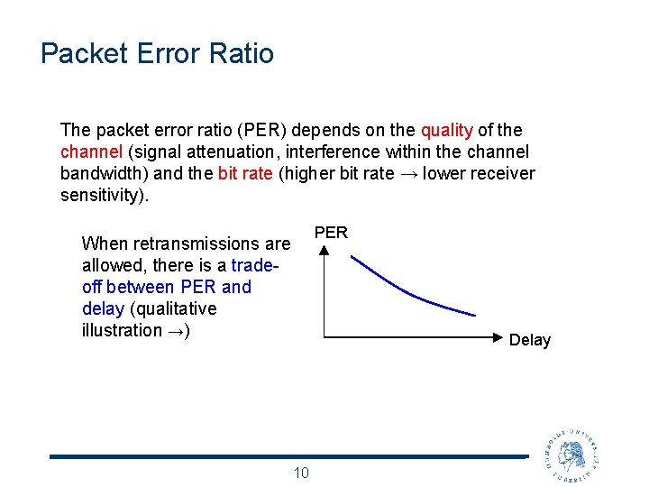 Packet Error Ratio The packet error ratio (PER) depends on the quality of the