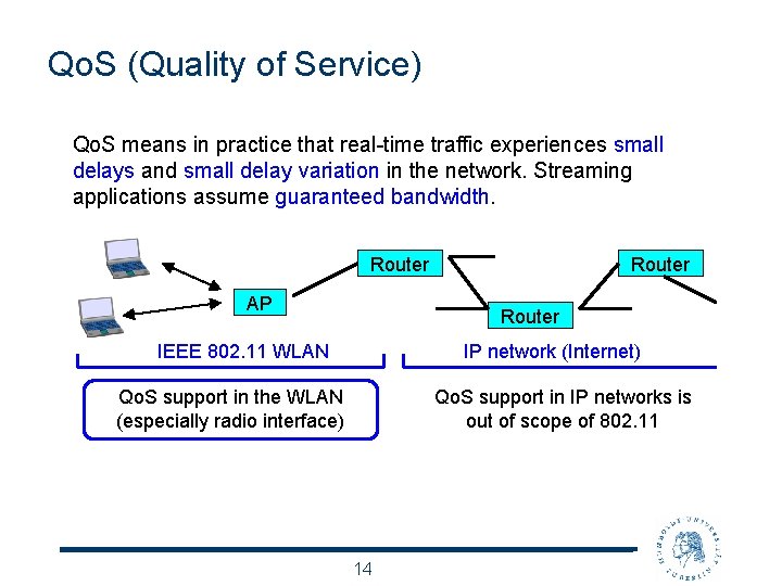 Qo. S (Quality of Service) Qo. S means in practice that real-time traffic experiences