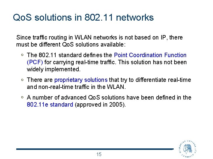Qo. S solutions in 802. 11 networks Since traffic routing in WLAN networks is