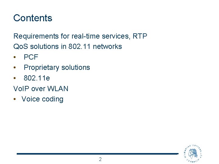 Contents Requirements for real-time services, RTP Qo. S solutions in 802. 11 networks •