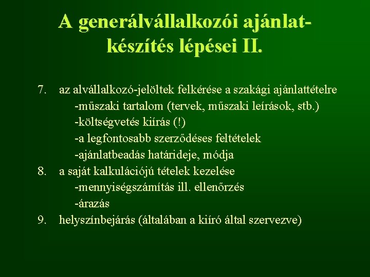 A generálvállalkozói ajánlatkészítés lépései II. 7. az alvállalkozó-jelöltek felkérése a szakági ajánlattételre -műszaki tartalom