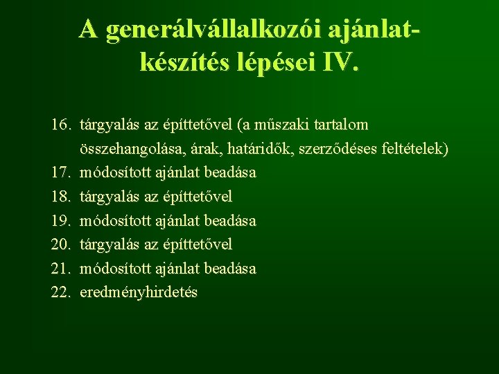 A generálvállalkozói ajánlatkészítés lépései IV. 16. tárgyalás az építtetővel (a műszaki tartalom összehangolása, árak,