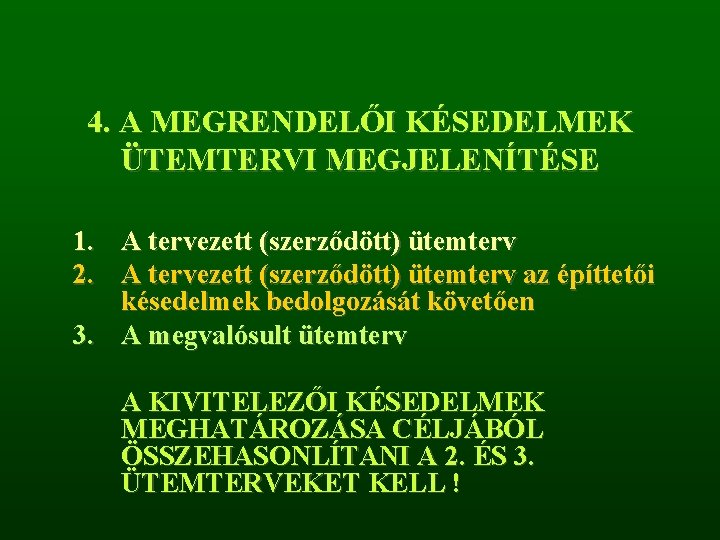 4. A MEGRENDELŐI KÉSEDELMEK ÜTEMTERVI MEGJELENÍTÉSE 1. A tervezett (szerződött) ütemterv 2. A tervezett